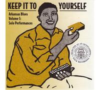Various Artists - Keep It to Yourself-Arkansas Blues, Vol. 1: Solo Performances