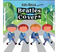 Various Artists - Kids Bossa Presents Beatles Covers