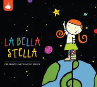 VARIOUS ARTISTS - La Bella Stella - The Celebrate Earth Children's Music Series from Recess Music