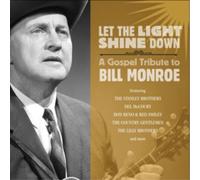 Various Artists Let the Light Shine Down: A Gospel Tribute to Bill Monroe (CD)