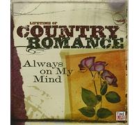 Various Artists - Lifetime of Country Romance: Always on M/Various