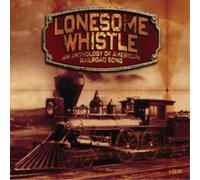 Various Artists Lonesome Whistle: An Anthology of American Railroad Song (CD)
