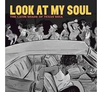 Various Artists Look at My Soul: The Latin Shade of Texas Soul (Vinyl)