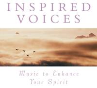 Music to Enhance Spirit: Inspired Voices