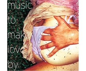 Various Artists - Music to Make Love by