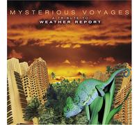 Various Artists - Mysterious Voyages: Tribute to Weather Report
