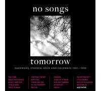 Various Artists – No Songs Tomorrow : Darkwave, Ethereal Rock & Coldwave 1981-1990 – CD