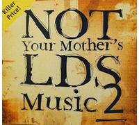 Various Artists - Not Your Mother's LDS Music 2