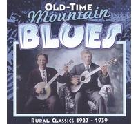 Various - Old Time Mountain Blues: Rural Classics 1927-1939