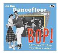 Various Artists - On The Dancefloor With A Bop 36 Tunes To Bop The Blues Away (Various Artists) [Compact Discs]