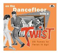 Various Artists - On The Dancefloor With A Twist: 25 Tunes To Twist It Up! (Vari