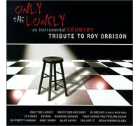 Various Artists - Only The Lonely: Tribute to Roy Orbison