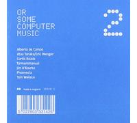 Various Artists - Or Some Computer Music 2