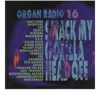 Various Artists - Organ Radio 16: Smack My Gorilla Head Off
