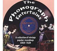 VARIOUS ARTISTS - Phonograph Entertains: Collection of Vintage Popular Recordings 1903-1924