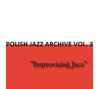 Various Artists - Polish Jazz Archive 3 - From "Improvising Jazz" Series