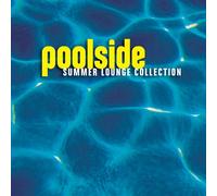 Various Artists - Poolside: Summer Lounge Collection