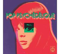 Pop Psychédélique The Best Of French Psychedelic Pop 1964-2019