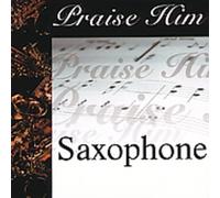 Various Artists - Praise Him on The Saxophone
