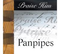 Various Artists - Praise Him Panpipes