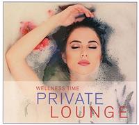 Various Artists - Private Lounge-Wellness. [Import]
