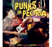 VARIOUS ARTISTS Punks in Peoria: Making a Scene in the American Heartlan (Vinyl)