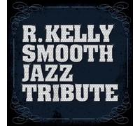 Various Artists - R Kelly Smooth Jazz Tribute
