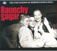 Various Artists – Raunchy Sugar: the Pure Essence of Rock & Roll – Compilation