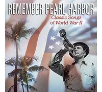 Various Artists - Remember Pearl Harbor: Songs of World War II