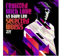 Dave Lee - Remixed With Love: Selected Works