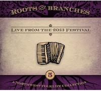 Various Artists - Roots And Branches, Vol. 5: Live From The 2013 Northwest Folkl