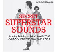 Secret Superstar Sounds - Scraping Bubblegum Off My Soul 1977-80: Punk • Powerpop • New Wave • Diy
