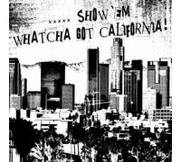 Various Artists - Show Em Watcha Got California