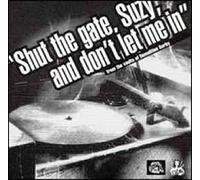 Various Artists - Shut The Gate Suzy & Don't Let Me in