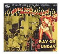 Various Artists – Sin On Saturday, Pray On Sunday : 28 Sizzling Slabs of Rhyth – CD