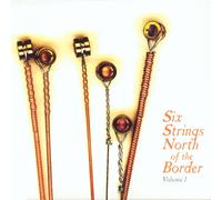 Artistes divers – Six Strings North of the Border, Vol. 1