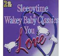 Sleepytime & Wakey Baby Classics You Love - Sleepytime & Wakey Baby Classics You Love