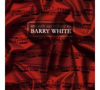 Various Artists - Smooth Sax Tribute to Barry White