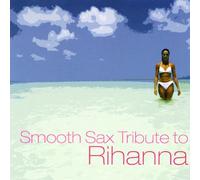 Various Artists - Smooth Sax Tribute to Rihanna