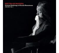 Various Artists – Spectra Ex Machina: A Sound Anthology of Occult Phenomena 1920–2017 Vol. 1 – CD