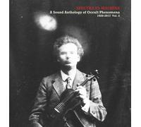 Spectra Ex Machina/A Sound Anthology of Occult Phenomena 1920-2017 Vol.2 [Import]