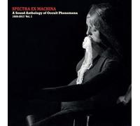 Various Artists – Spectra Ex Machina: A Sound Anthology of Occult Phenomena 1920–2017 Vol. 1 – CD