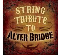 Various Artists - String Tribute to Alter Bridge
