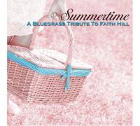 Various Artists - Summertime: Bluegrass Tribute to Faith Hill