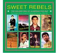Sweet Rebels - the Golden Age of Algerian Pop-Rai