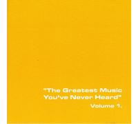 Various Artists - "The Greatest Music You've Never Heard" Volume 1. [UK Import]