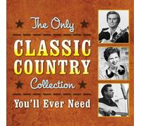 Various Artists - The Only Classic Country Collection You'll Ever Need [New CD]