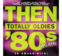 Various Artists - Then: Totally Oldies 80's. Again