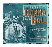 Various Artists – There's Gonna Be a Ball: Rock 'n' Roll Espanol