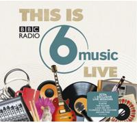 Various Artists This Is BBC Radio 6 Music Live (CD) Album